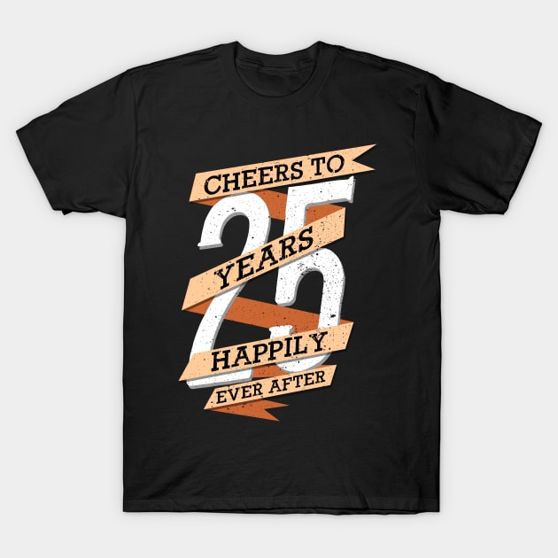 'Cheers to 25 Years' Cute Anniversary Gift T-Shirt by ourwackyhome